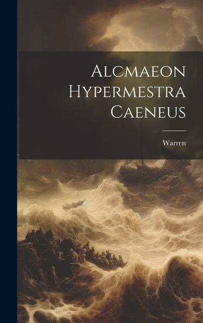 Vorderes Coverbild Alcmaeon Hypermestra Caeneus