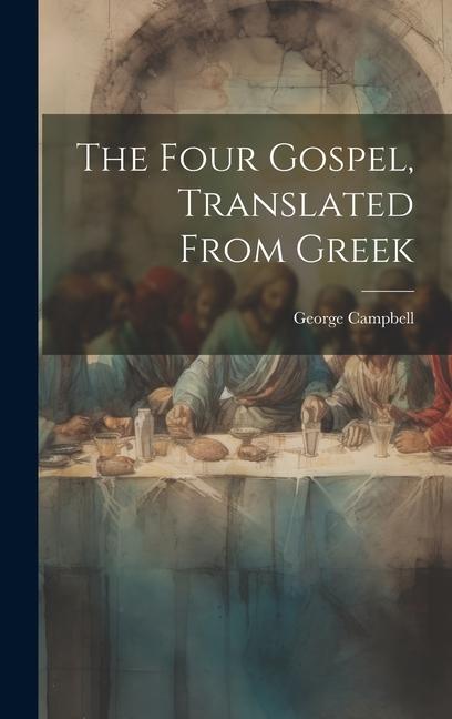 Vorderes Coverbild The Four Gospel, Translated From Greek