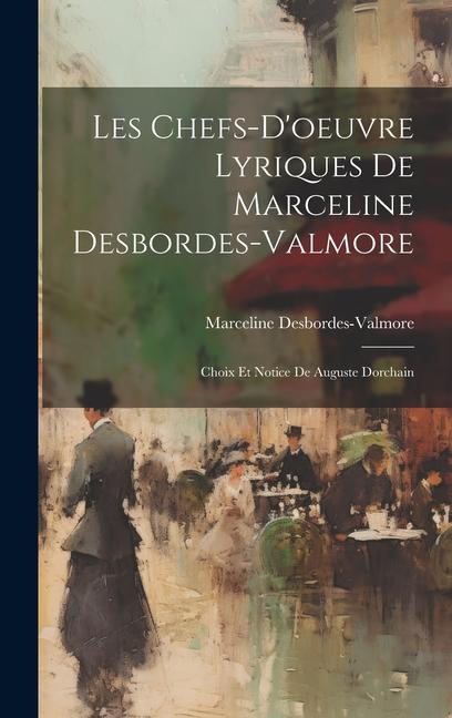 Vorderes Coverbild Les Chefs-D'oeuvre Lyriques De Marceline Desbordes-Valmore: Choix Et Notice De Auguste Dorchain