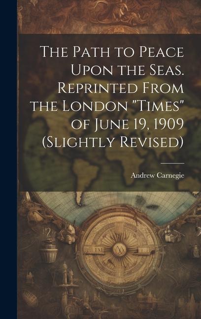Vorderes Coverbild The Path to Peace Upon the Seas. Reprinted From the London "Times" of June 19, 1909 (slightly Revised)