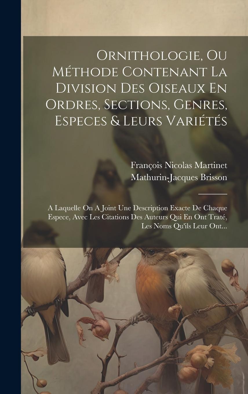 Vorderes Coverbild Ornithologie, Ou Méthode Contenant La Division Des Oiseaux En Ordres, Sections, Genres, Especes & Leurs Variétés: A Laquelle On A Joint Une Descriptio