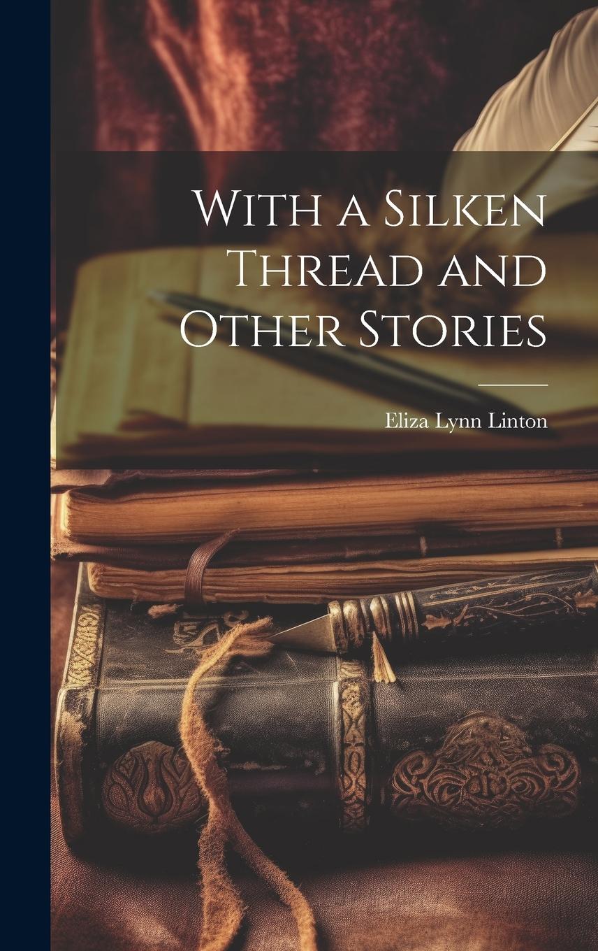 Vorderes Coverbild With a Silken Thread and Other Stories