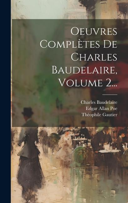 Vorderes Coverbild Oeuvres Complètes De Charles Baudelaire, Volume 2...