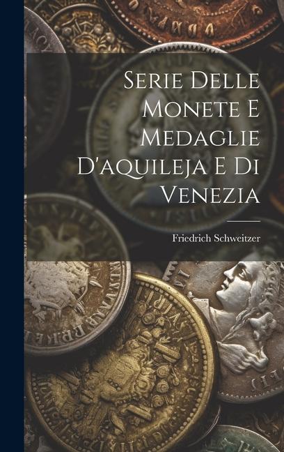 Vorderes Coverbild Serie Delle Monete E Medaglie D'aquileja E Di Venezia