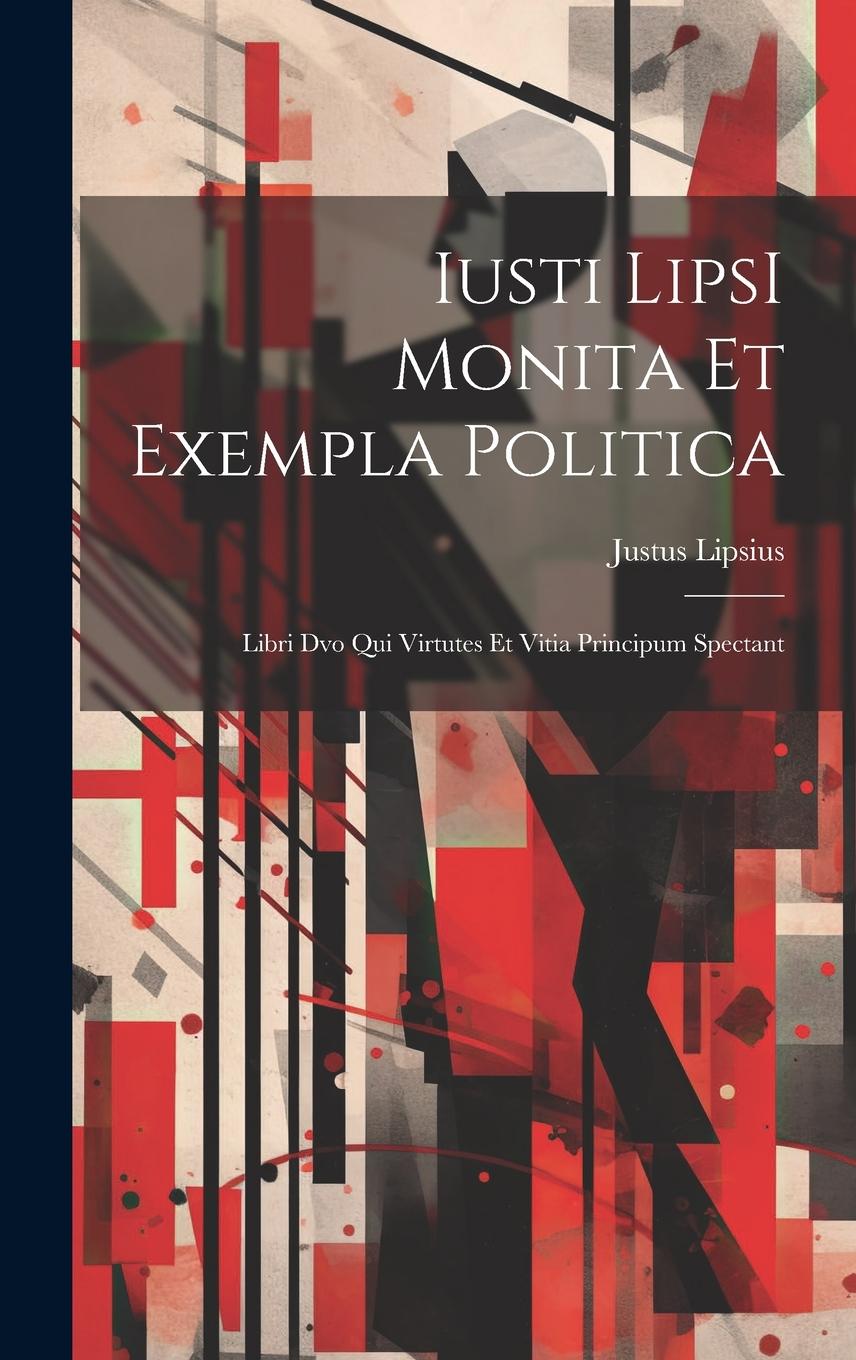 Vorderes Coverbild Iusti LipsI Monita et exempla politica: Libri dvo qui virtutes et vitia principum spectant