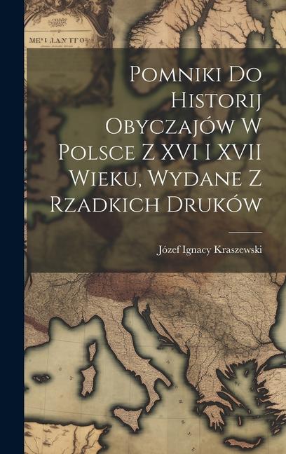 Vorderes Coverbild Pomniki Do Historij Obyczajów W Polsce Z XVI I XVII Wieku, Wydane Z Rzadkich Druków