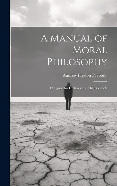 Vorderes Coverbild A Manual of Moral Philosophy: Designed for Colleges and High Schools