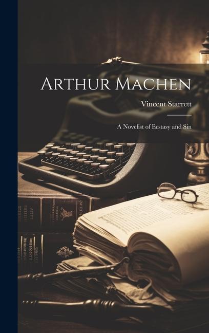 Vorderes Coverbild Arthur Machen: A Novelist of Ecstasy and Sin