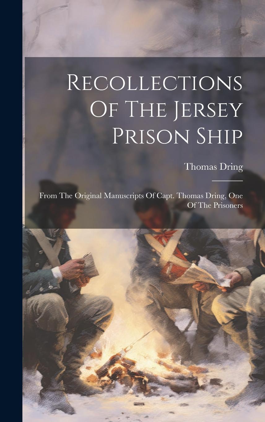 Vorderes Coverbild Recollections Of The Jersey Prison Ship: From The Original Manuscripts Of Capt. Thomas Dring, One Of The Prisoners
