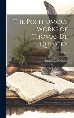 Vorderes Coverbild The Posthumous Works of Thomas De Quincey; Volume 1
