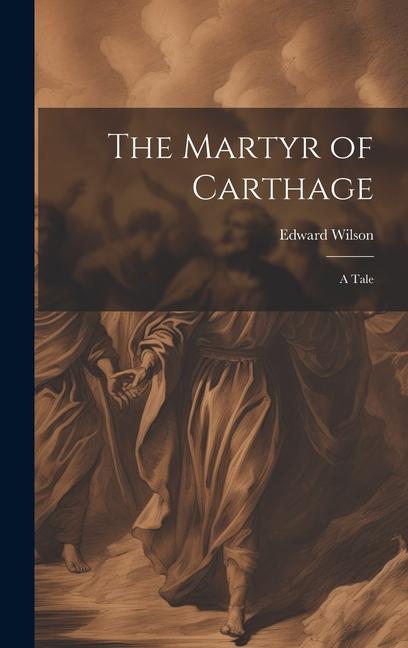 Vorderes Coverbild The Martyr of Carthage: A Tale