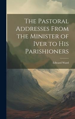 Vorderes Coverbild The Pastoral Addresses From the Minister of Iver to his Parishioners