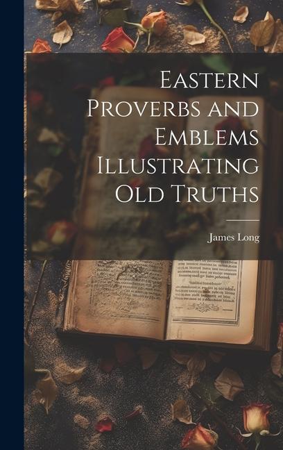 Vorderes Coverbild Eastern Proverbs and Emblems Illustrating Old Truths