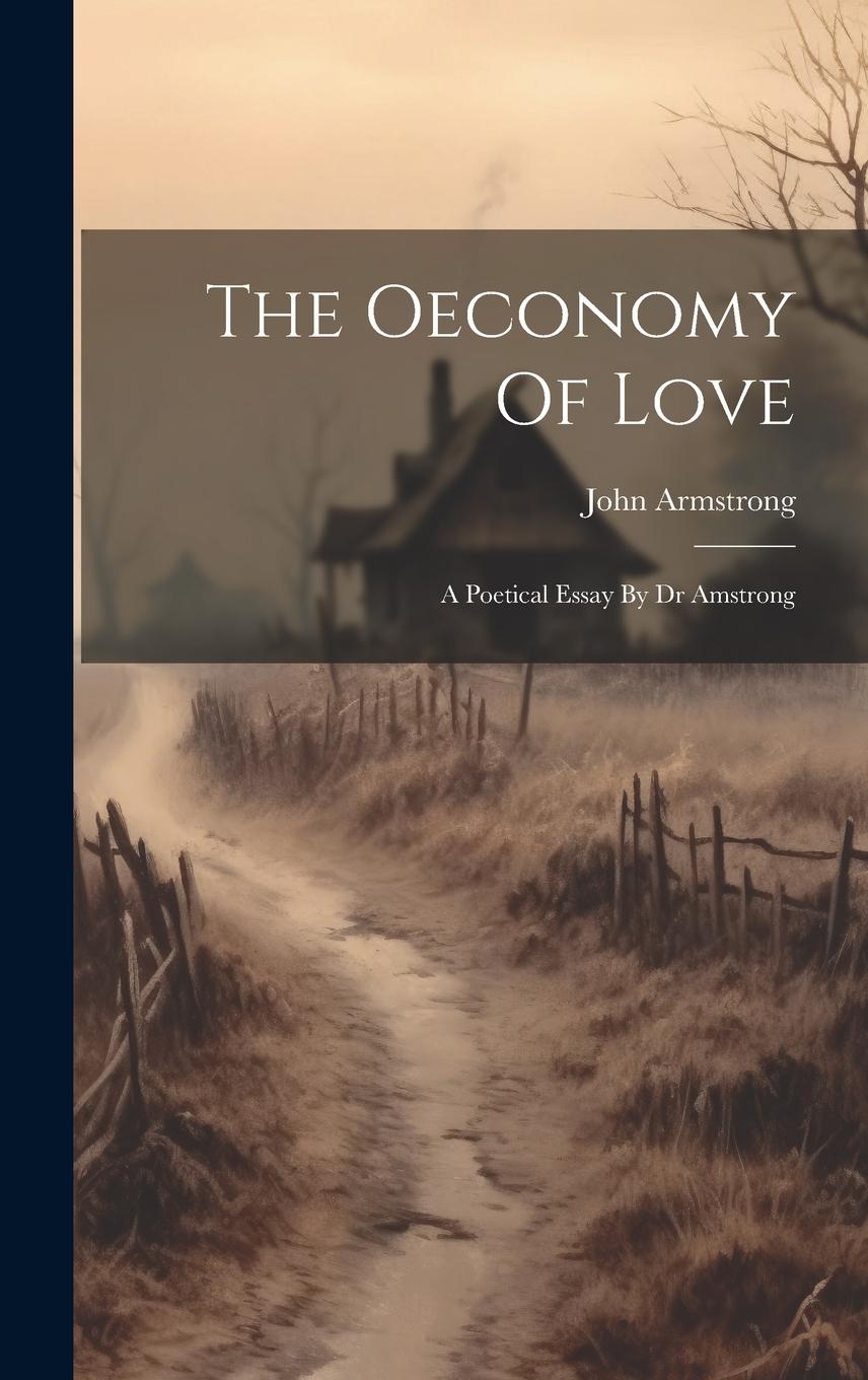 Vorderes Coverbild The Oeconomy Of Love: A Poetical Essay By Dr Amstrong