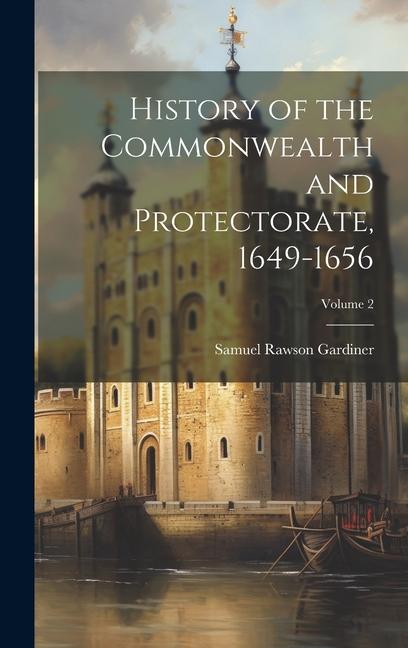 Vorderes Coverbild History of the Commonwealth and Protectorate, 1649-1656; Volume 2