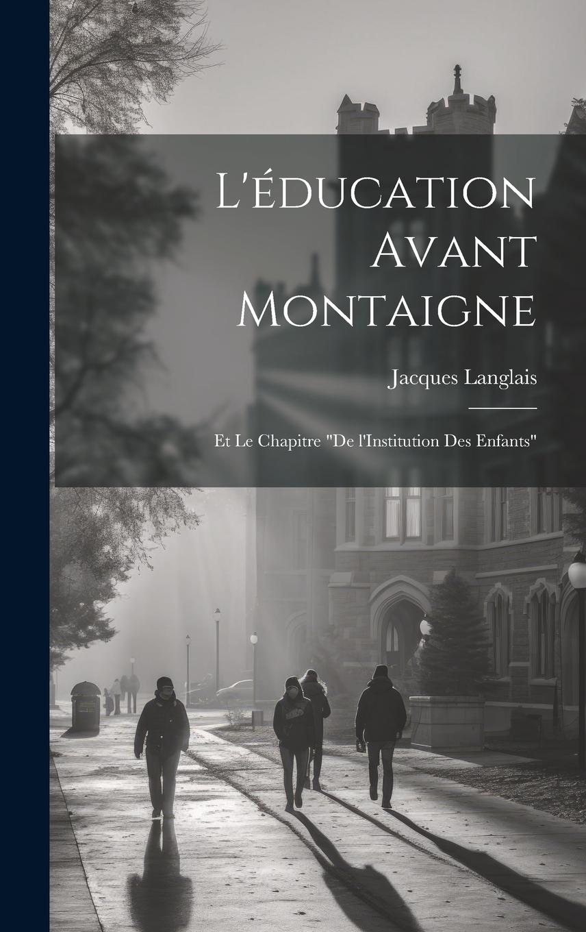 Vorderes Coverbild L'éducation avant Montaigne: Et le chapitre "De l'Institution des Enfants"