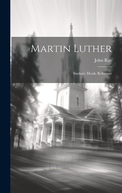 Vorderes Coverbild Martin Luther: Student, Monk, Reformer