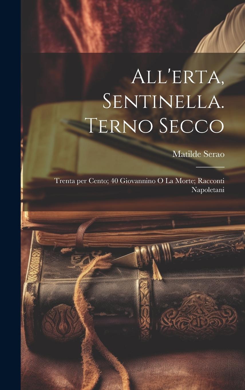 Vorderes Coverbild All'erta, Sentinella. Terno Secco; Trenta per cento; 40 Giovannino o la morte; racconti Napoletani
