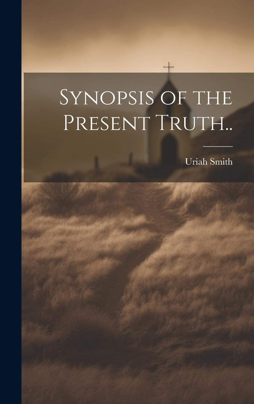 Vorderes Coverbild Synopsis of the Present Truth..
