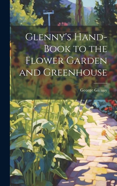 Vorderes Coverbild Glenny's Hand-Book to the Flower Garden and Greenhouse