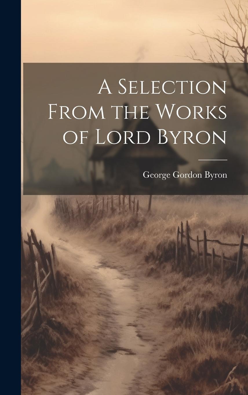 Vorderes Coverbild A Selection From the Works of Lord Byron