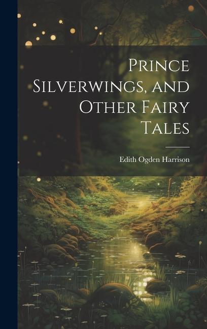 Vorderes Coverbild Prince Silverwings, and Other Fairy Tales