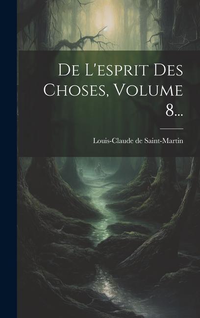 Vorderes Coverbild De L'esprit Des Choses, Volume 8...