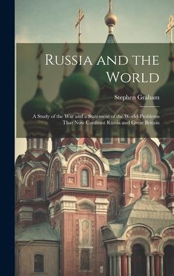 Vorderes Coverbild Russia and the World: a Study of the War and a Statement of the World-problems That Now Confront Russia and Great Britain