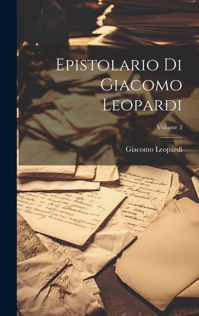 Vorderes Coverbild Epistolario Di Giacomo Leopardi; Volume 3