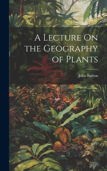 Vorderes Coverbild A Lecture On the Geography of Plants