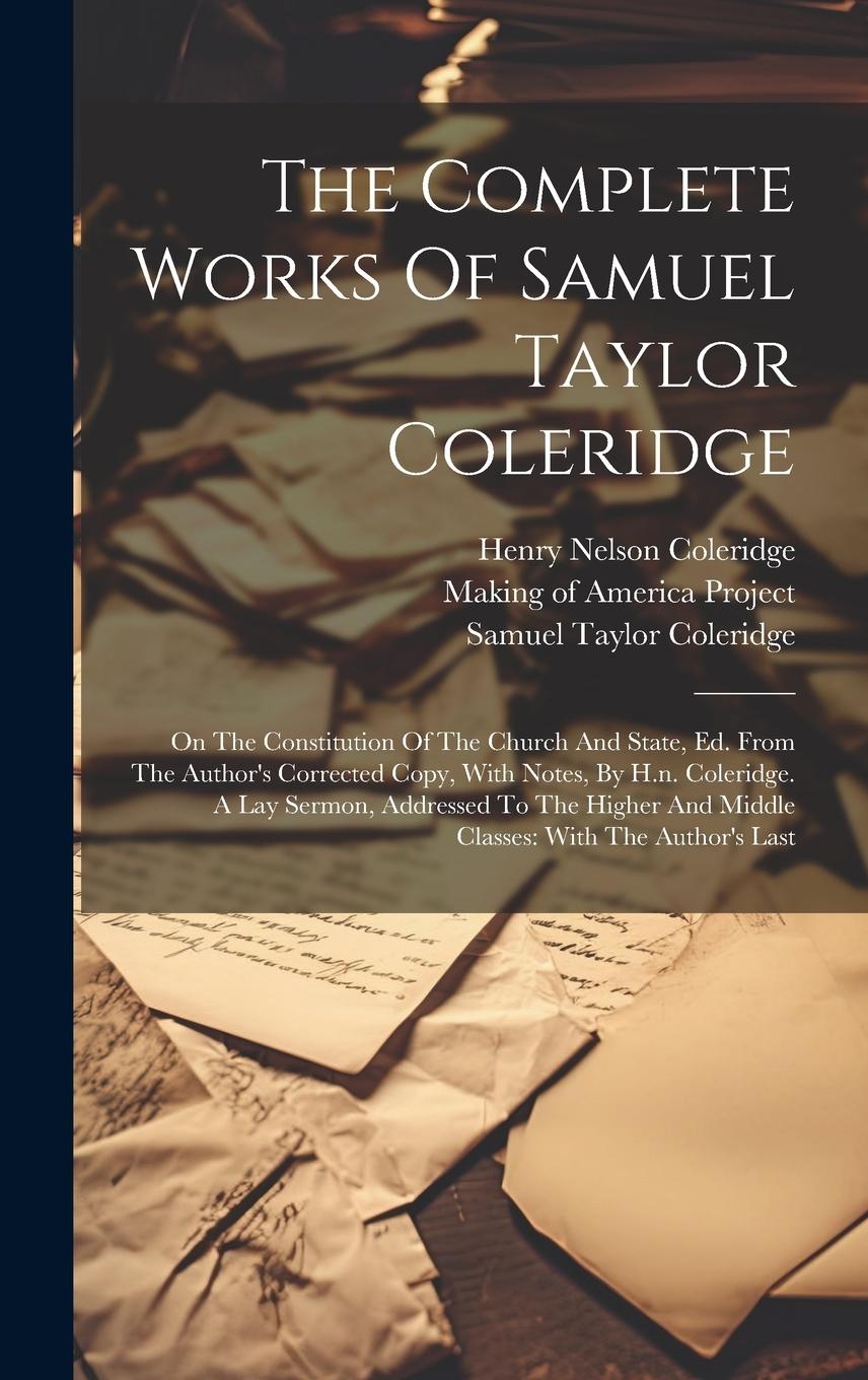 Vorderes Coverbild The Complete Works Of Samuel Taylor Coleridge: On The Constitution Of The Church And State, Ed. From The Author's Corrected Copy, With Notes, By H.n.