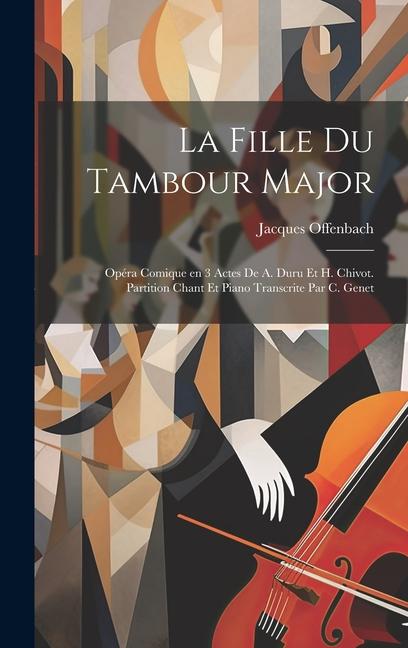 Vorderes Coverbild La fille du tambour major; opéra comique en 3 actes de A. Duru et H. Chivot. Partition chant et piano transcrite par C. Genet