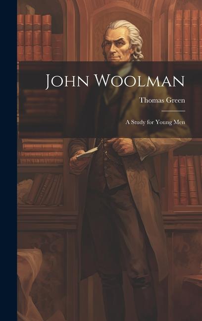 Vorderes Coverbild John Woolman: A Study for Young Men