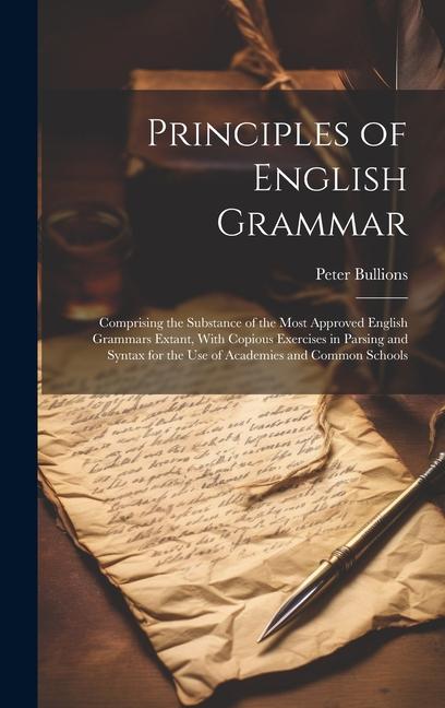 Vorderes Coverbild Principles of English Grammar: Comprising the Substance of the Most Approved English Grammars Extant, With Copious Exercises in Parsing and Syntax fo