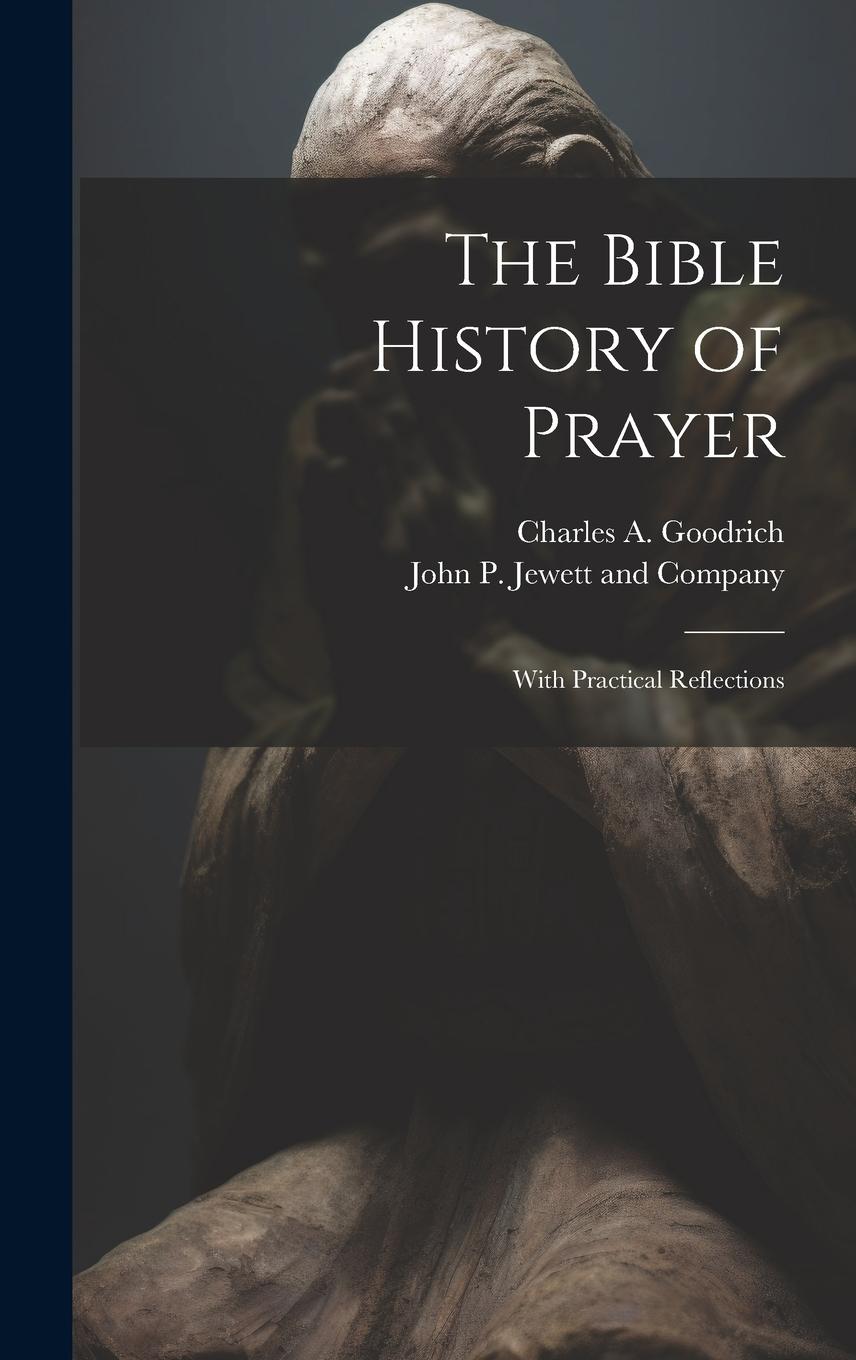 Vorderes Coverbild The Bible History of Prayer: With Practical Reflections