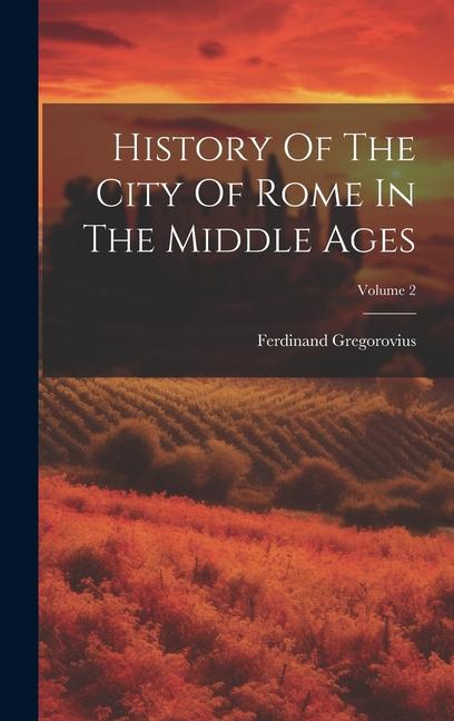 Vorderes Coverbild History Of The City Of Rome In The Middle Ages; Volume 2