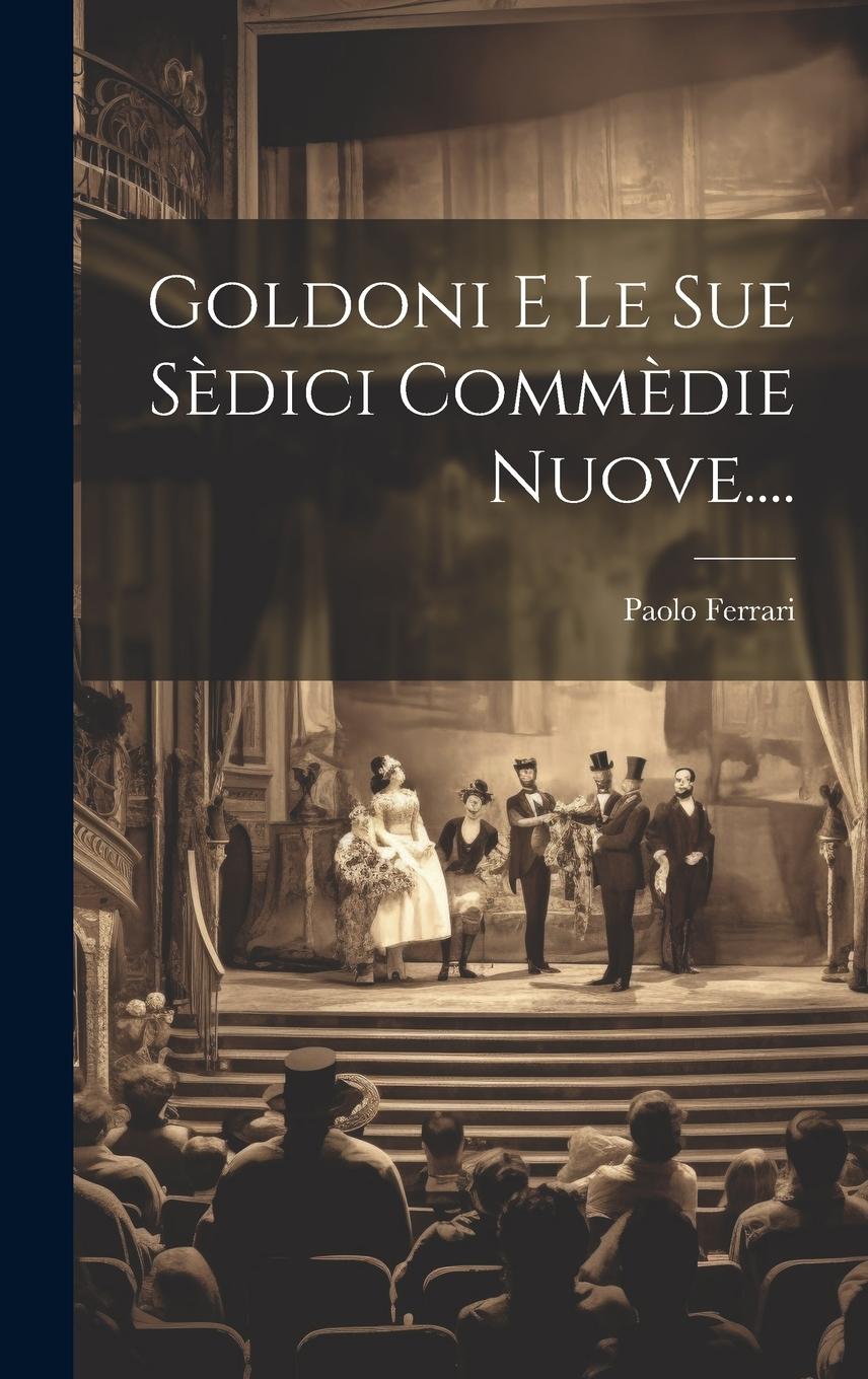 Vorderes Coverbild Goldoni E Le Sue Sèdici Commèdie Nuove....