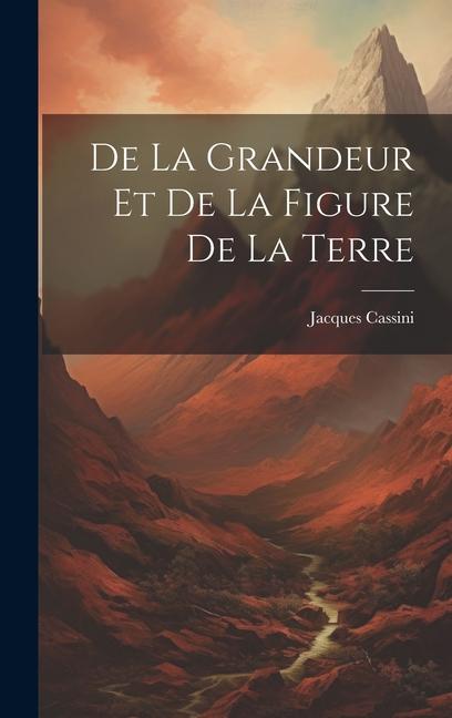 Vorderes Coverbild De La Grandeur Et De La Figure De La Terre