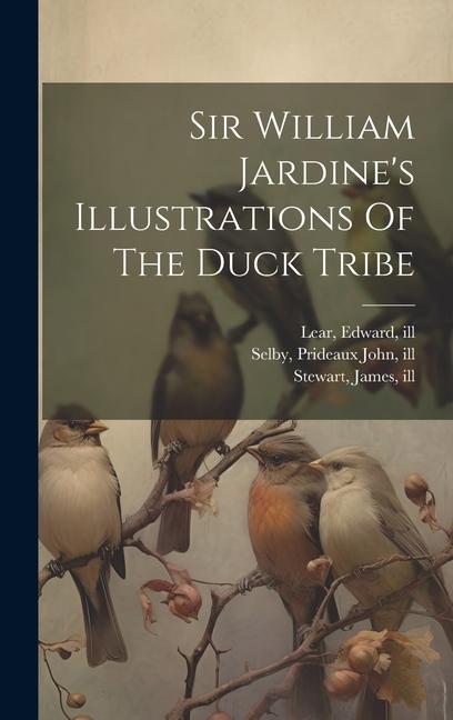 Vorderes Coverbild Sir William Jardine's Illustrations Of The Duck Tribe