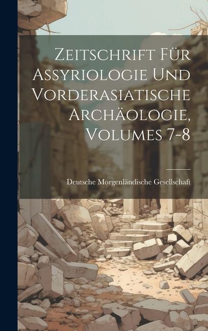 Vorderes Coverbild Zeitschrift Für Assyriologie Und Vorderasiatische Archäologie, Volumes 7-8