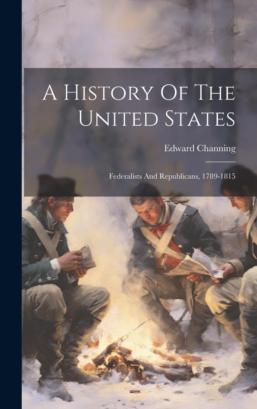 Vorderes Coverbild A History Of The United States: Federalists And Republicans, 1789-1815
