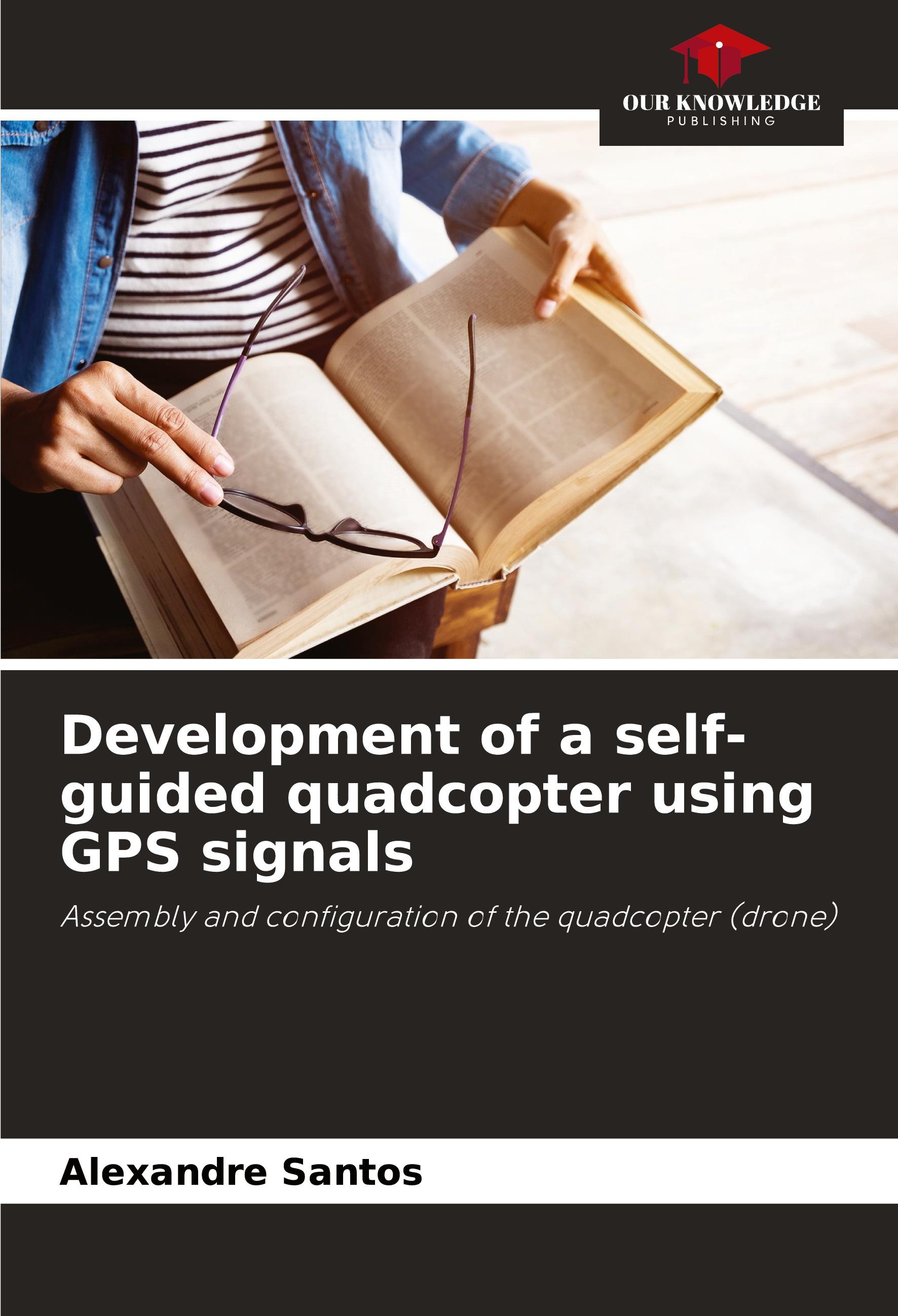 Vorderes Coverbild Development of a self-guided quadcopter using GPS signals