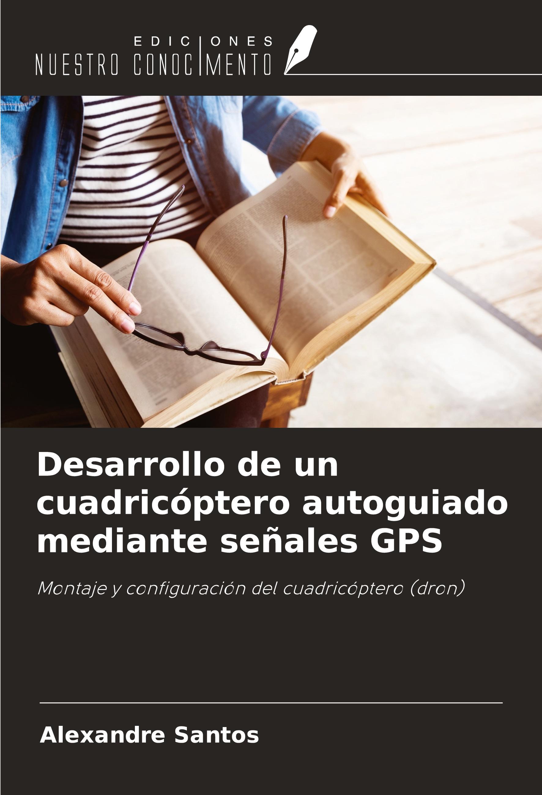 Vorderes Coverbild Desarrollo de un cuadricóptero autoguiado mediante señales GPS