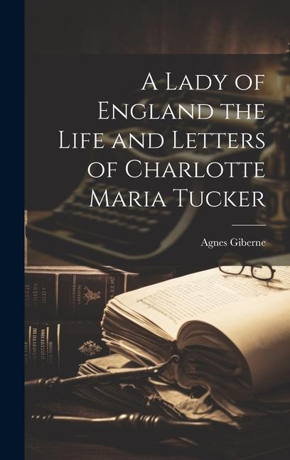 Vorderes Coverbild A Lady of England the Life and Letters of Charlotte Maria Tucker
