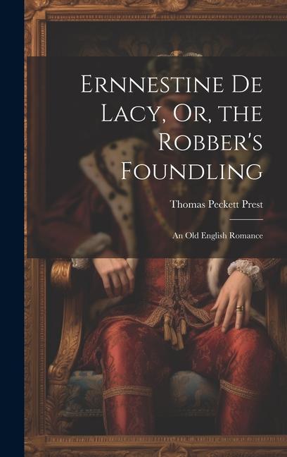 Vorderes Coverbild Ernnestine De Lacy, Or, the Robber's Foundling: An Old English Romance