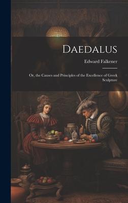 Vorderes Coverbild Daedalus: Or, the Causes and Principles of the Excellence of Greek Sculpture