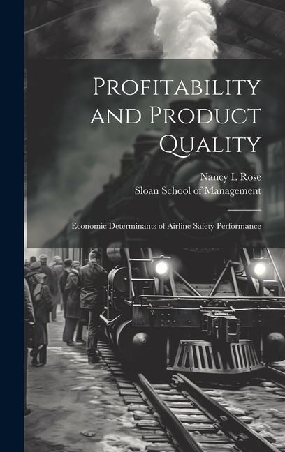 Vorderes Coverbild Profitability and Product Quality: Economic Determinants of Airline Safety Performance