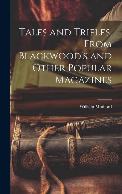 Vorderes Coverbild Tales and Trifles, From Blackwood's and Other Popular Magazines