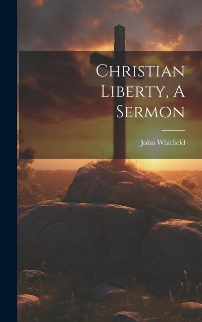 Vorderes Coverbild Christian Liberty, A Sermon