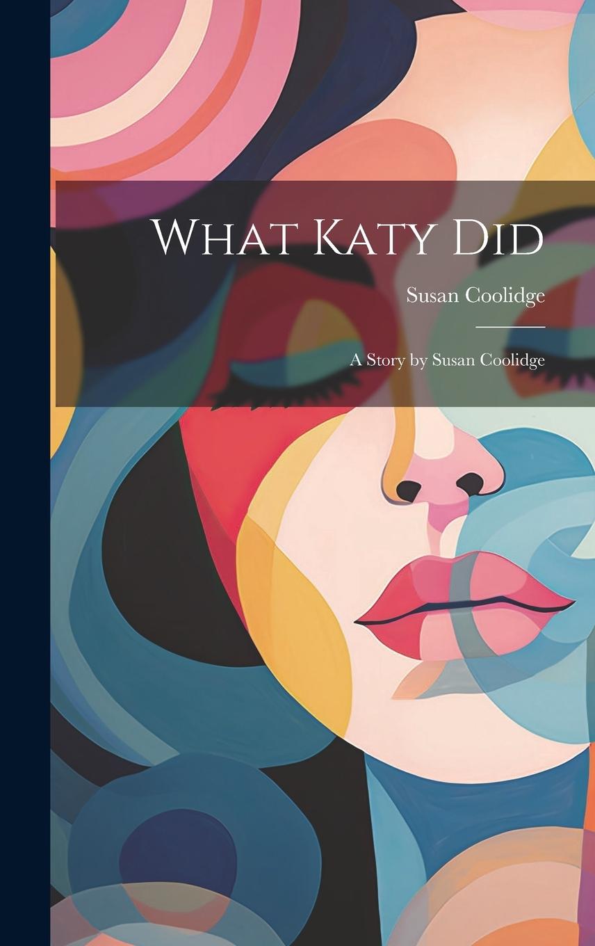 Vorderes Coverbild What Katy Did: A Story by Susan Coolidge